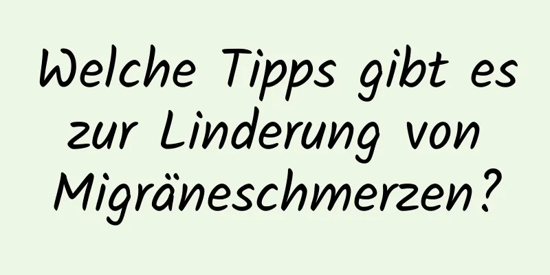 Welche Tipps gibt es zur Linderung von Migräneschmerzen?