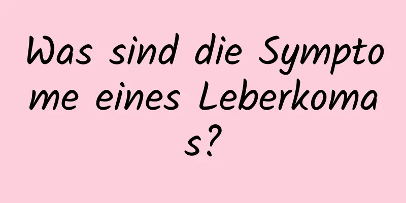 Was sind die Symptome eines Leberkomas?