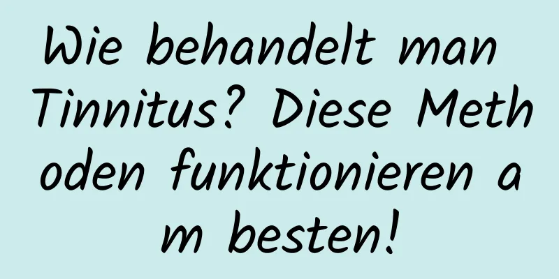 Wie behandelt man Tinnitus? Diese Methoden funktionieren am besten!
