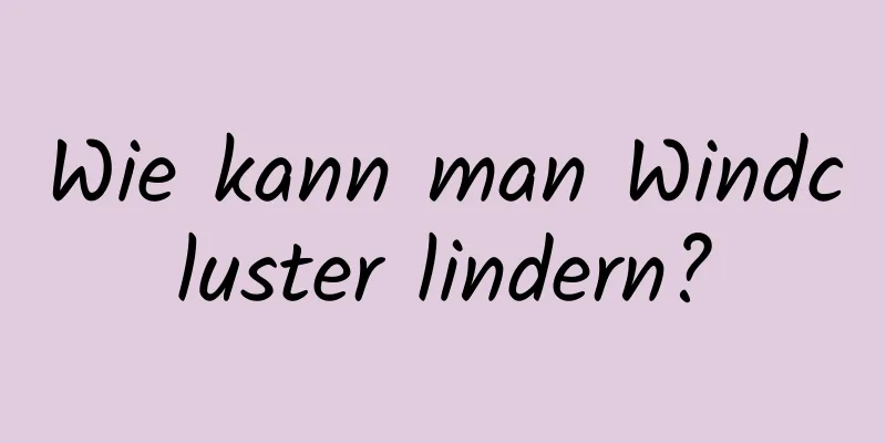 Wie kann man Windcluster lindern?