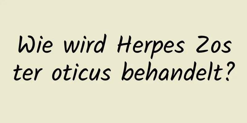Wie wird Herpes Zoster oticus behandelt?