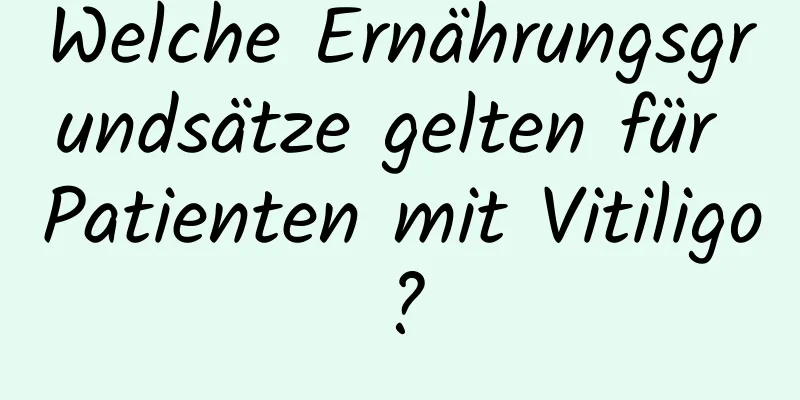 Welche Ernährungsgrundsätze gelten für Patienten mit Vitiligo?