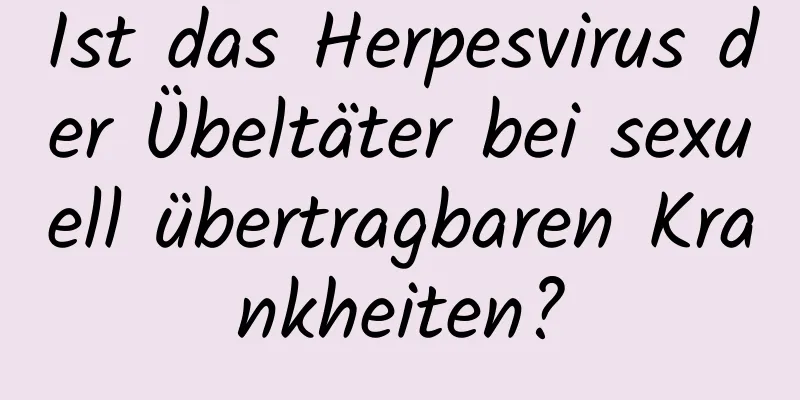 Ist das Herpesvirus der Übeltäter bei sexuell übertragbaren Krankheiten?