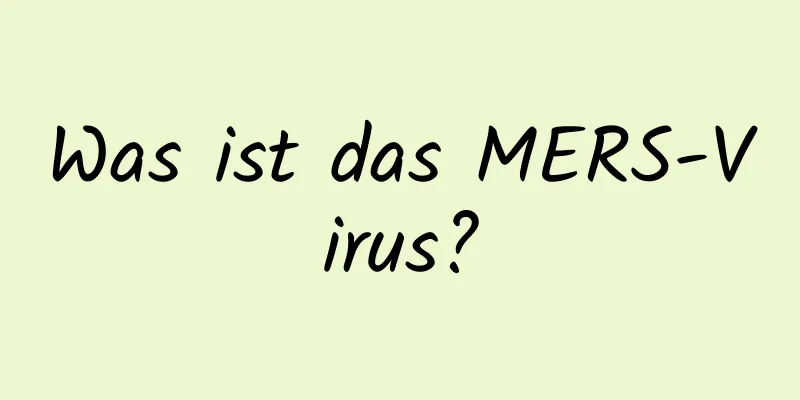 Was ist das MERS-Virus?