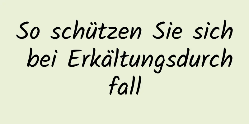So schützen Sie sich bei Erkältungsdurchfall