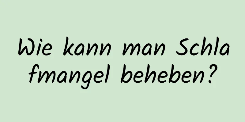 Wie kann man Schlafmangel beheben?