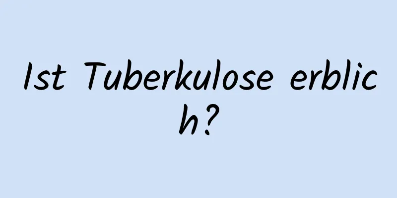 Ist Tuberkulose erblich?