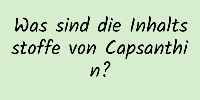 Was sind die Inhaltsstoffe von Capsanthin?