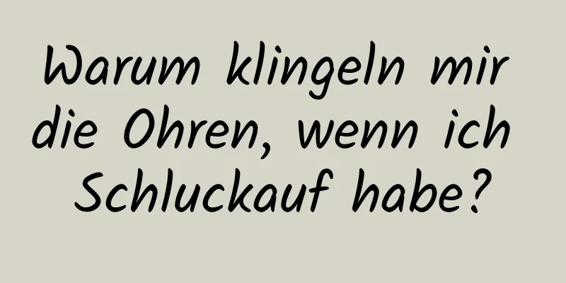 Warum klingeln mir die Ohren, wenn ich Schluckauf habe?