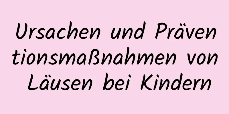 Ursachen und Präventionsmaßnahmen von Läusen bei Kindern