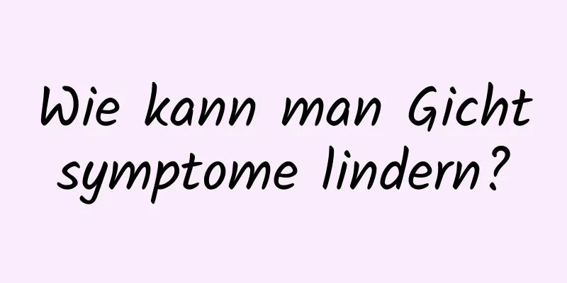 Wie kann man Gichtsymptome lindern?