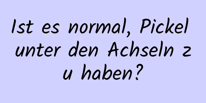 Ist es normal, Pickel unter den Achseln zu haben?