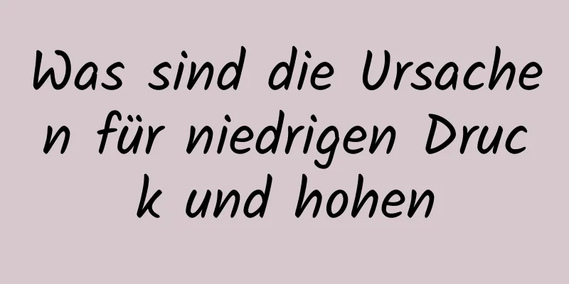 Was sind die Ursachen für niedrigen Druck und hohen