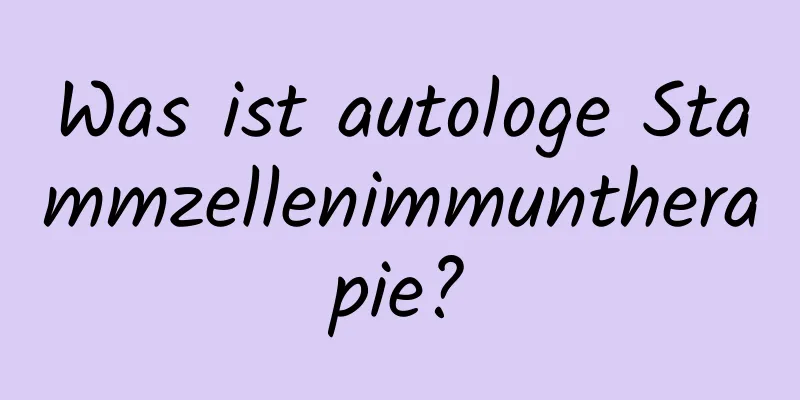 Was ist autologe Stammzellenimmuntherapie?