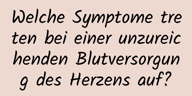 Welche Symptome treten bei einer unzureichenden Blutversorgung des Herzens auf?