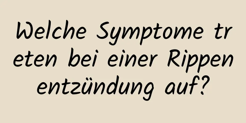 Welche Symptome treten bei einer Rippenentzündung auf?