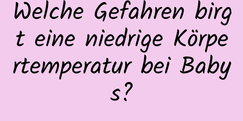 Welche Gefahren birgt eine niedrige Körpertemperatur bei Babys?