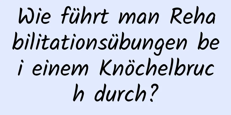 Wie führt man Rehabilitationsübungen bei einem Knöchelbruch durch?