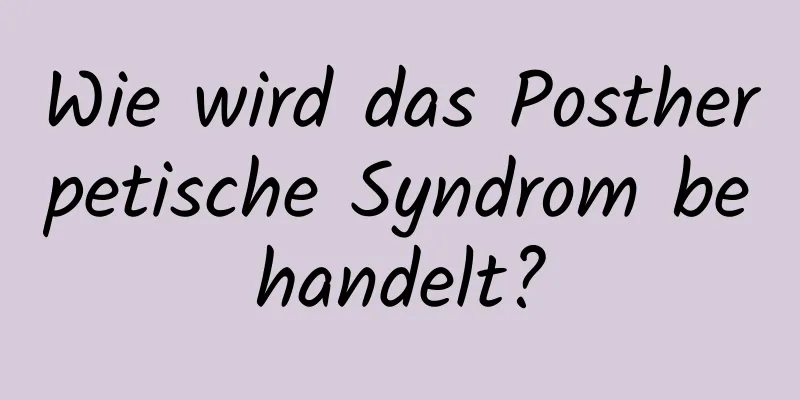 Wie wird das Postherpetische Syndrom behandelt?