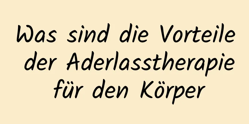 Was sind die Vorteile der Aderlasstherapie für den Körper