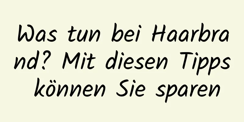Was tun bei Haarbrand? Mit diesen Tipps können Sie sparen