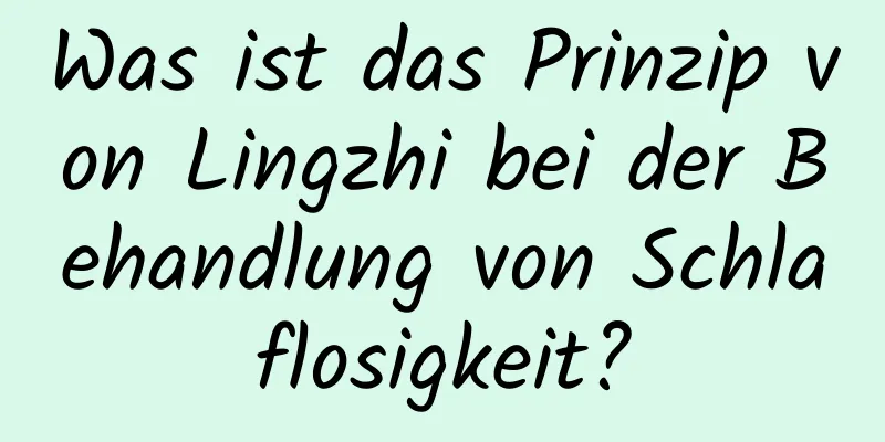 Was ist das Prinzip von Lingzhi bei der Behandlung von Schlaflosigkeit?