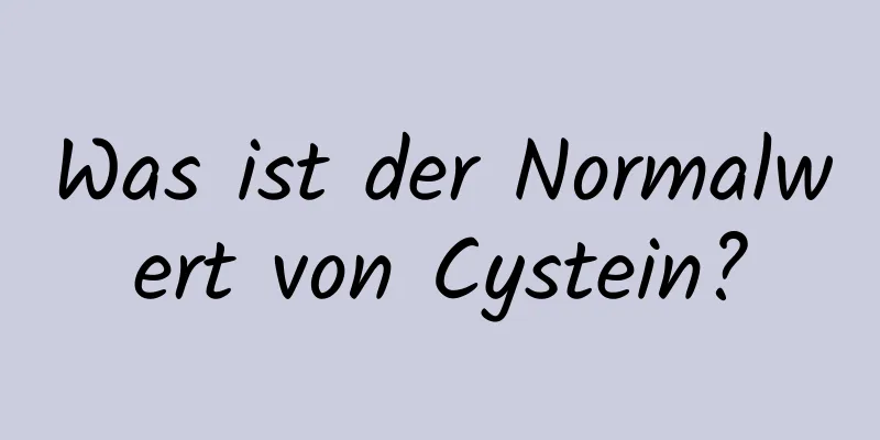 Was ist der Normalwert von Cystein?