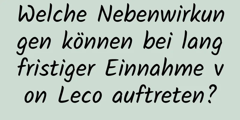 Welche Nebenwirkungen können bei langfristiger Einnahme von Leco auftreten?