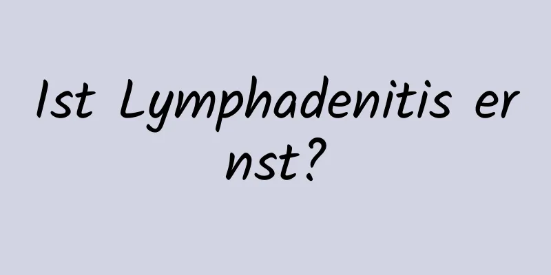 Ist Lymphadenitis ernst?