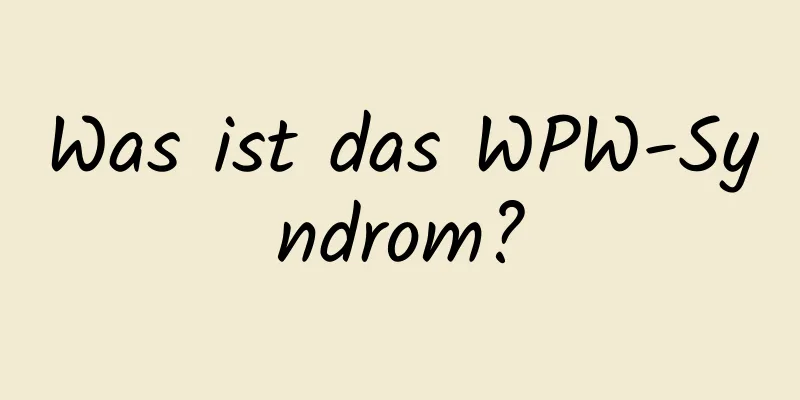 Was ist das WPW-Syndrom?