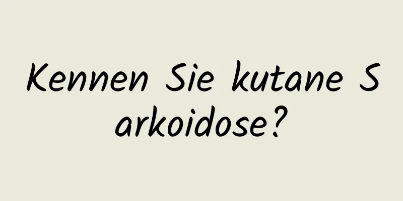Kennen Sie kutane Sarkoidose?