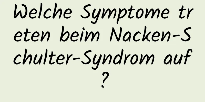 Welche Symptome treten beim Nacken-Schulter-Syndrom auf?