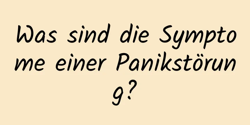 Was sind die Symptome einer Panikstörung?