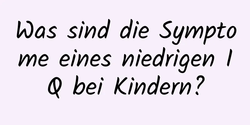 Was sind die Symptome eines niedrigen IQ bei Kindern?
