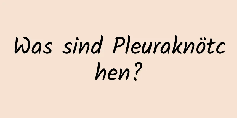 Was sind Pleuraknötchen?