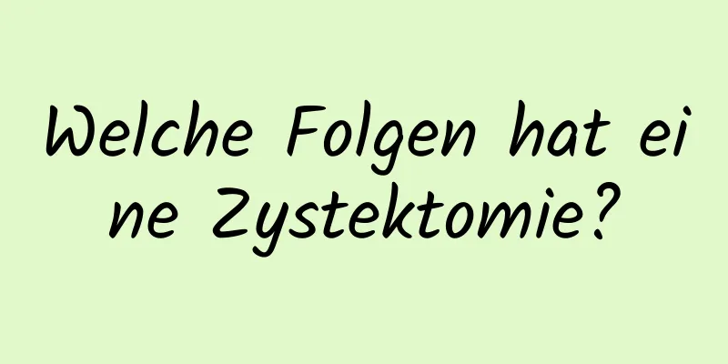 Welche Folgen hat eine Zystektomie?
