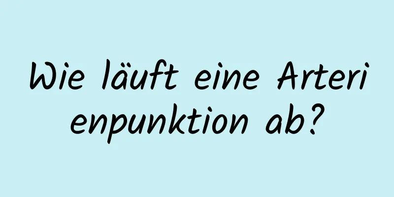 Wie läuft eine Arterienpunktion ab?