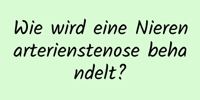 Wie wird eine Nierenarterienstenose behandelt?