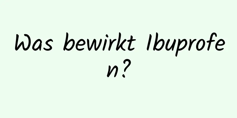Was bewirkt Ibuprofen?