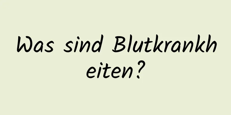 Was sind Blutkrankheiten?