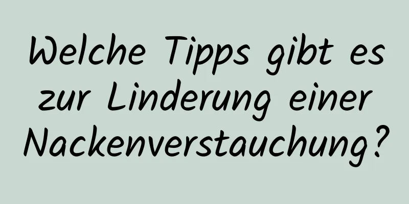 Welche Tipps gibt es zur Linderung einer Nackenverstauchung?