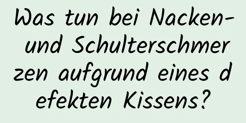 Was tun bei Nacken- und Schulterschmerzen aufgrund eines defekten Kissens?