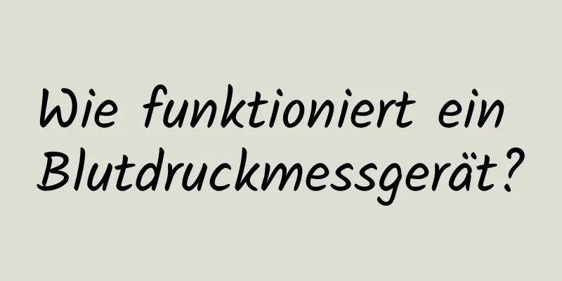 Wie funktioniert ein Blutdruckmessgerät?