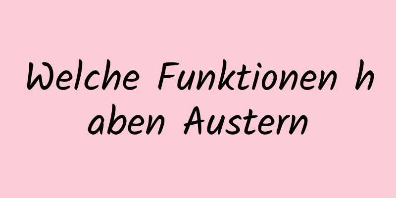 Welche Funktionen haben Austern