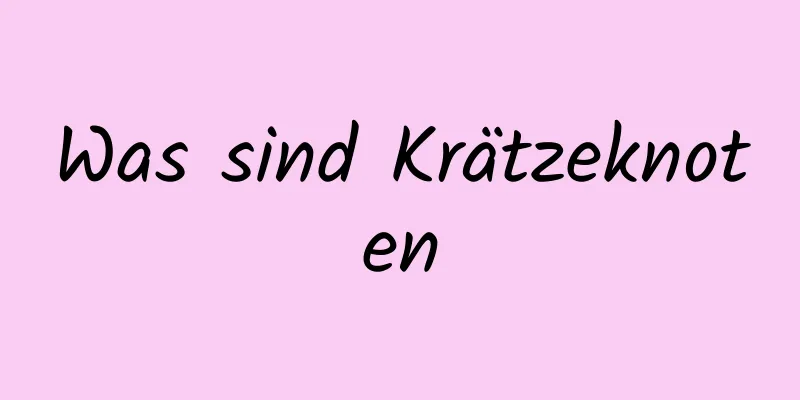 Was sind Krätzeknoten