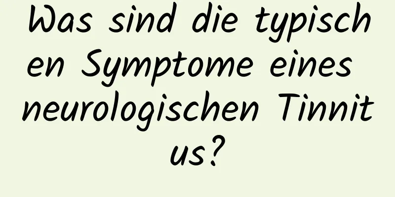 Was sind die typischen Symptome eines neurologischen Tinnitus?