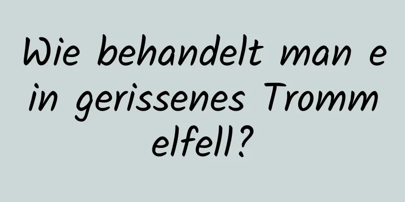 Wie behandelt man ein gerissenes Trommelfell?