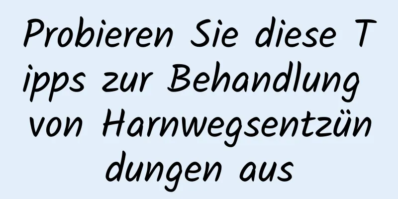 Probieren Sie diese Tipps zur Behandlung von Harnwegsentzündungen aus