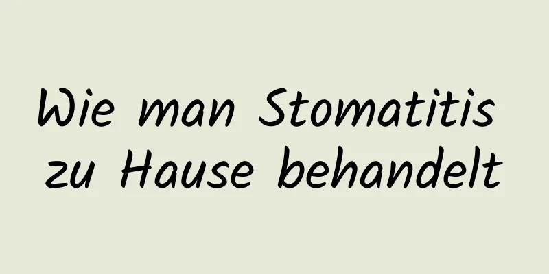 Wie man Stomatitis zu Hause behandelt