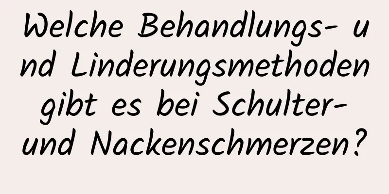 Welche Behandlungs- und Linderungsmethoden gibt es bei Schulter- und Nackenschmerzen?
